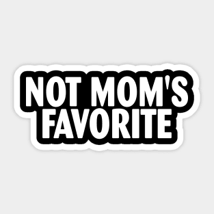 Not Mom's Favorite Sticker